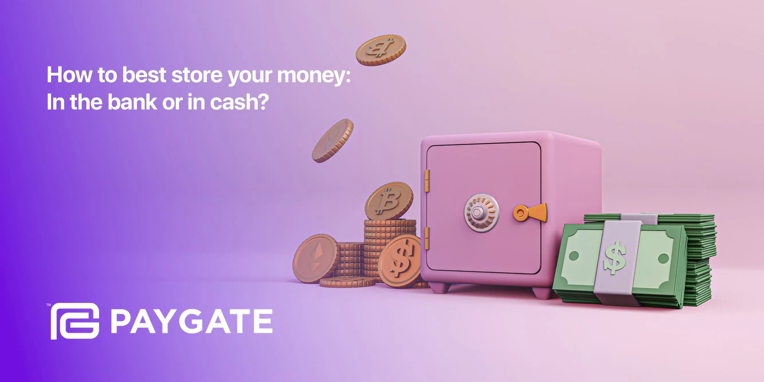 The best way to store money: in a bank or in cash